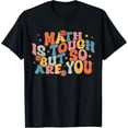thumbnail image 1 of Exquisite and comfortable-Math Is Tough But So Are You Student Teacher T-Shirt, 1 of 4