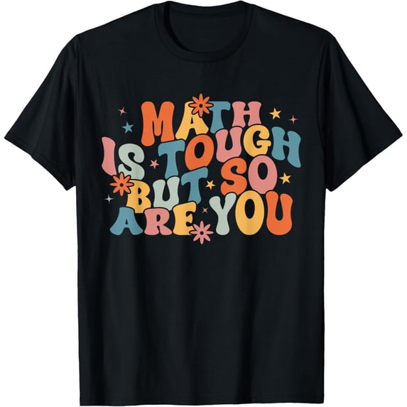 Exquisite and comfortable-Math Is Tough But So Are You Student Teacher T-Shirt