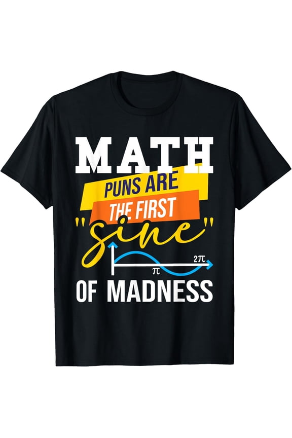 Exquisite and comfortable-Math Puns Are The First Sine Of Madness - Funny Math Lover T-Shirt