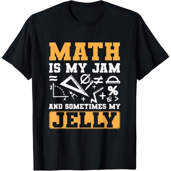 Exquisite and comfortable-Math Teacher Mathematics Math is My Jam Sometimes My Jelly T-Shirt