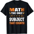 thumbnail image 1 of Exquisite and comfortable-Math The Only Subject That Counts Maths Mathematics T-Shirt, 1 of 4