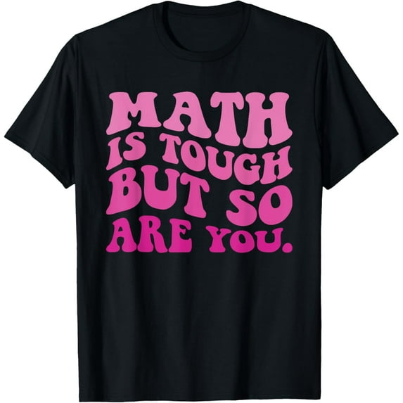 Exquisite and comfortable-Math is Tough But So Are You Back To School Math Teacher T-Shirt