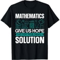 thumbnail image 1 of Exquisite and comfortable-Mathematics Give Us Hope Mathematician Math Motivational T-Shirt, 1 of 4