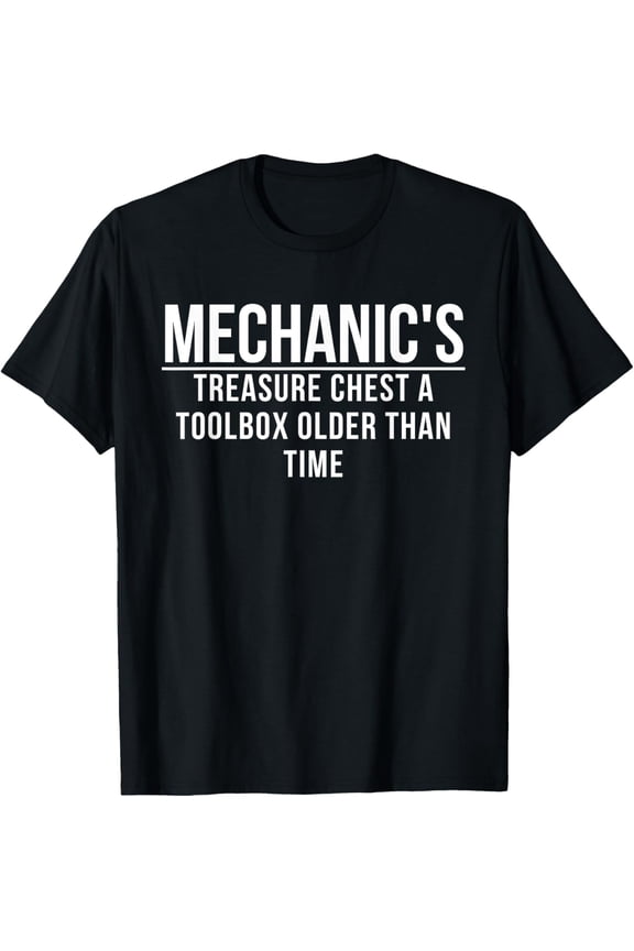 Exquisite and comfortable-Mechanic Treasure Chest A Toolbox Older Than Time T-Shirt