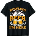 thumbnail image 1 of Exquisite and comfortable-Mens Bowling & Beer That's Why I'm Here Funny Bowler T-Shirt, 1 of 4