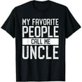 thumbnail image 1 of Exquisite and comfortable-Mens My Favorite People Call Me Uncle Family Matching Gift T-Shirt, 1 of 4
