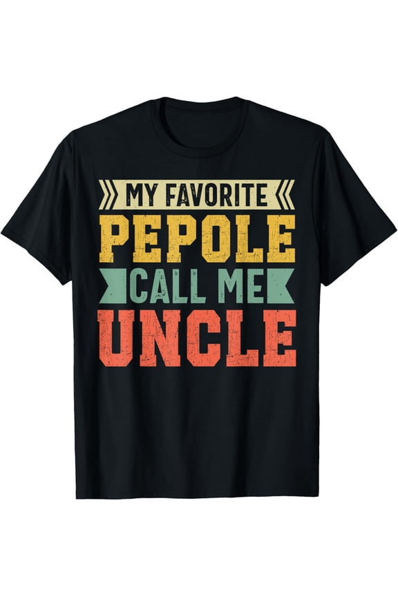 Exquisite and comfortable-Mens Uncle Gifts Fathers Day Pun My Favorite People Call Me Uncle T-Shirt