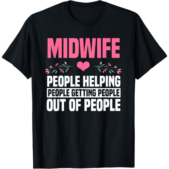 Exquisite and comfortable-Midwife People Labour Birth Obstetrician Nursing Home T-Shirt