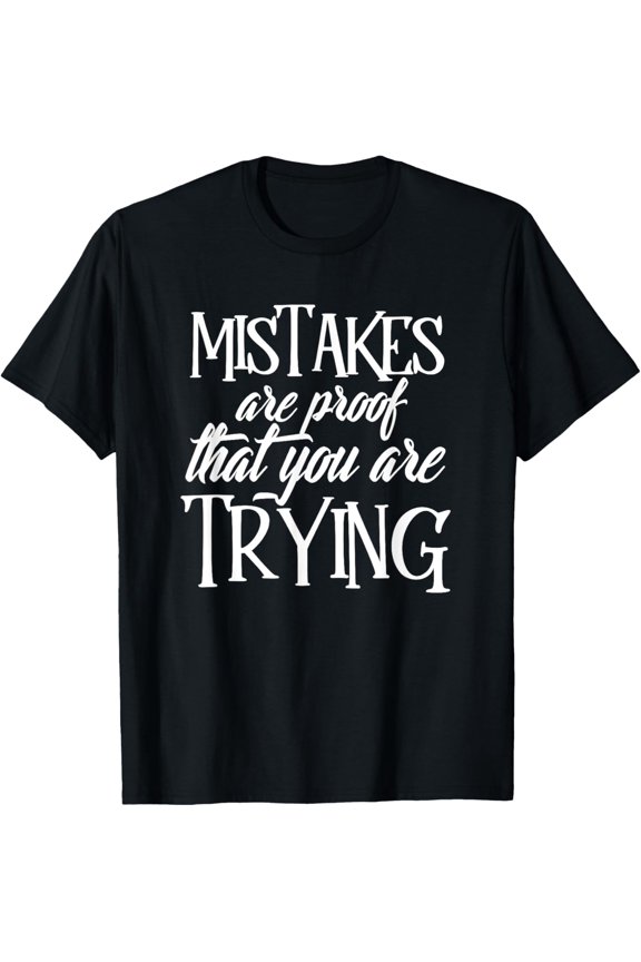 Exquisite and comfortable-Mistakes Are Proof That You Are Trying Math Teacher Student T-Shirt