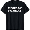 thumbnail image 1 of Exquisite and comfortable-Monday Funday Funny T-Shirt, 1 of 4