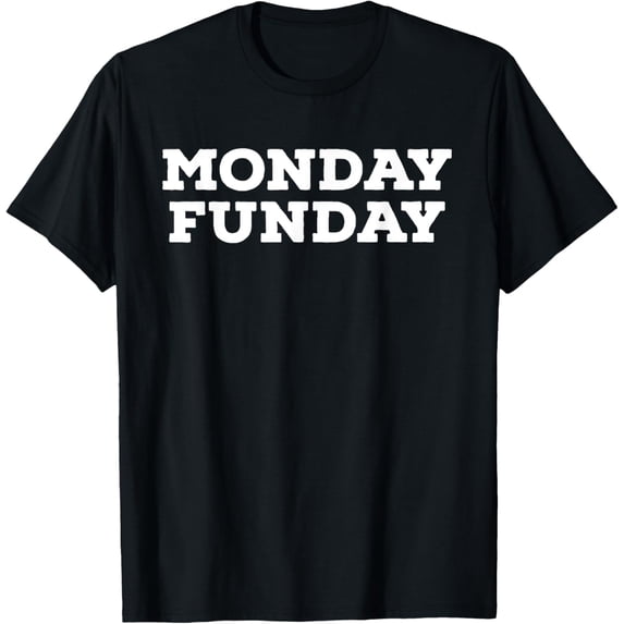 Exquisite and comfortable-Monday Funday Funny T-Shirt