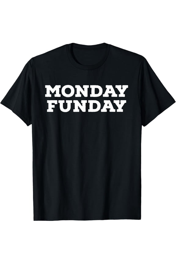 Exquisite and comfortable-Monday Funday Funny T-Shirt