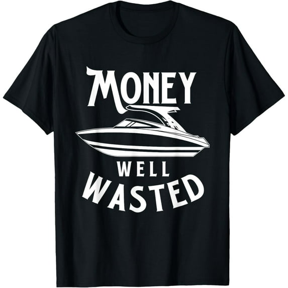 Exquisite and comfortable-Money Well Wasted - Father's Day Boating Captain Boat T-Shirt