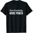 thumbnail image 1 of Exquisite and comfortable-More Knowledge - More Power - T-Shirt, 1 of 4