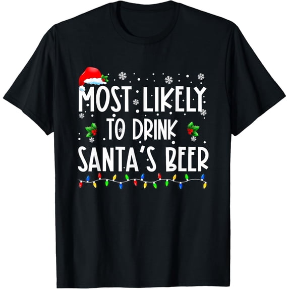 Exquisite and comfortable-Most Likely To Drink Santa's Beer Christmas T-Shirt