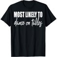 thumbnail image 1 of Exquisite and comfortable-Most likely to dance on tables. Men, women, party friend. T-Shirt, 1 of 4