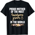 thumbnail image 1 of Exquisite and comfortable-Mother Of The Groom Most Handsome Mother's Day Wedding T-Shirt, 1 of 4