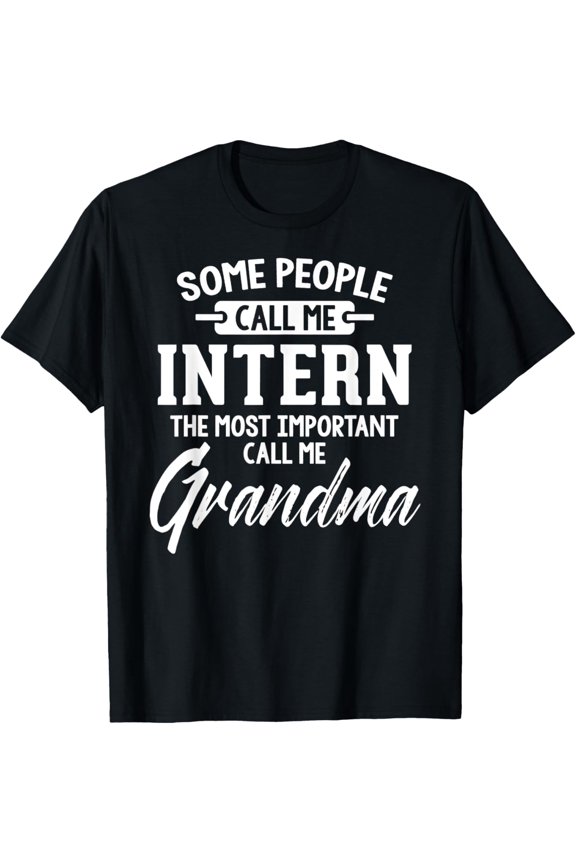 Exquisite and comfortable-Mothers Day Design for an Intern Grandma T-Shirt