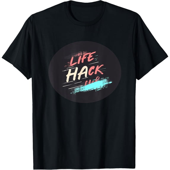 Exquisite and comfortable-Multicolor Life Hack Statement T-Shirt