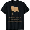 thumbnail image 1 of Exquisite and comfortable-My Beige Flag Is My Skill Is Procrastination T-Shirt, 1 of 4