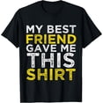 thumbnail image 1 of Exquisite and comfortable-My Best Friend Gave Me This Friendship Humor T-Shirt, 1 of 4
