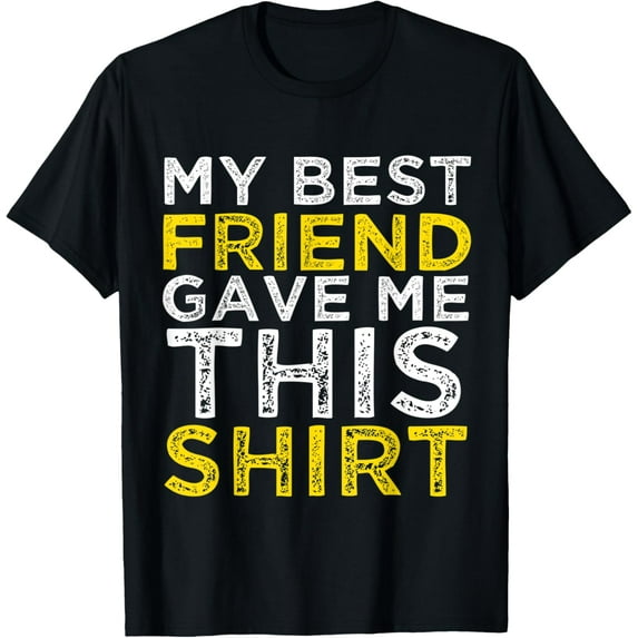 Exquisite and comfortable-My Best Friend Gave Me This Friendship Humor T-Shirt