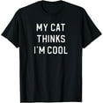 thumbnail image 1 of Exquisite and comfortable-My Cat Thinks I'm Cool T-Shirt, 1 of 4