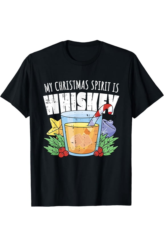 Exquisite and comfortable-My Christmas Spirit Is Whiskey Funny X-Mas Holiday Men Women T-Shirt