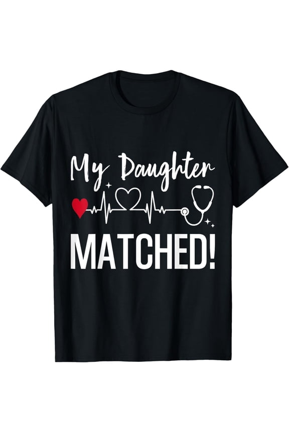 Exquisite and comfortable-My Daughter Matched Match Day 2025 Medical Student Residency T-Shirt