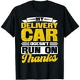 thumbnail image 1 of Exquisite and comfortable-My Delivery Car doesn't run on Thanks Delivery Driver Tip T-Shirt, 1 of 4