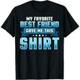 thumbnail image 1 of Exquisite and comfortable-My Favorite Best Friend Gift Ideas T Shirt Friendship Shirts T-Shirt, 1 of 4
