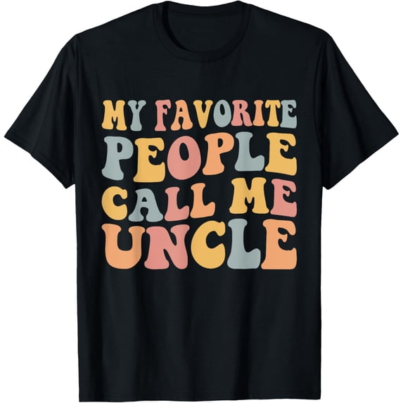 Exquisite and comfortable-My Favorite People Call Me Uncle Funny T-Shirt