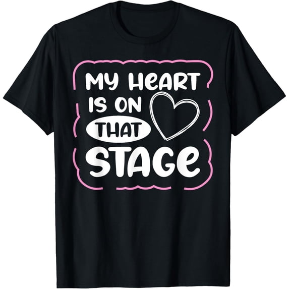 Exquisite and comfortable-My Heart Is On That Stage T-Shirt