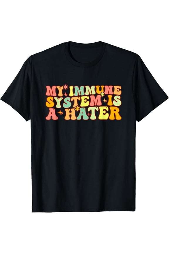 Exquisite and comfortable-My Immune System Is A Hater Chronic Illness Disability T-Shirt