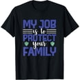 thumbnail image 1 of Exquisite and comfortable-My Job Is To Protect Your Family Life Insurance Agent T-Shirt, 1 of 4