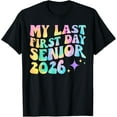 thumbnail image 1 of Exquisite and comfortable-My Last First Day Shirt Senior 2026 Graduation Class Of 2026 T-Shirt, 1 of 4