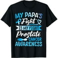 thumbnail image 1 of Exquisite and comfortable-My Papa's Fight Is My Fight Prostate Cancer Warrior Fighting T-Shirt, 1 of 4