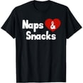 thumbnail image 1 of Exquisite and comfortable-Naps and Snacks Funny T-Shirt T-Shirt, 1 of 4