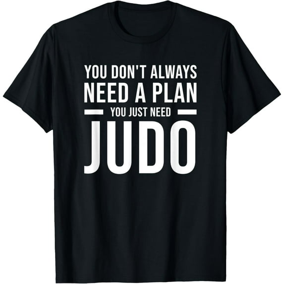 Exquisite and comfortable-Need Plan Judo for Men Women Kids - Funny Judo T-Shirt