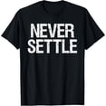 thumbnail image 1 of Exquisite and comfortable-Never Settle Motivational Work Harder Gym T-Shirt T-Shirt, 1 of 4