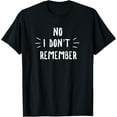 thumbnail image 1 of Exquisite and comfortable-No I Don't Remember T-Shirt, 1 of 4