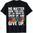 thumbnail image 1 of Exquisite and comfortable-No Matter How You Feel Get Up Show Up Never Give Up Gym Gift T-Shirt, 1 of 4