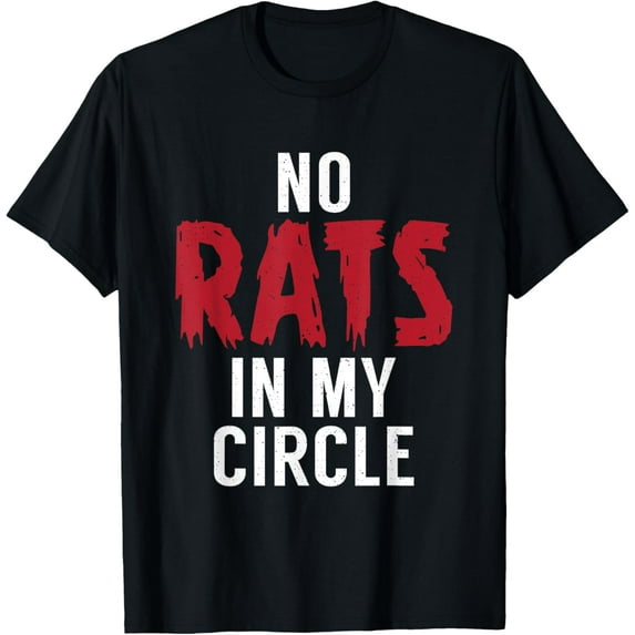 Exquisite and comfortable-No Rats in my Circle Statement Friendship T-Shirt