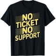 thumbnail image 1 of Exquisite and comfortable-No Ticket No Support Call Center Customer Service T-Shirt, 1 of 4