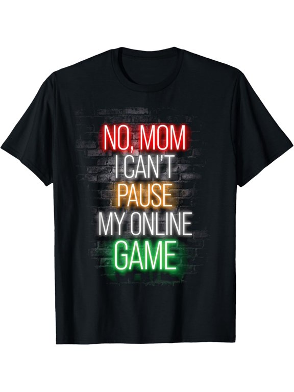 Exquisite and comfortable-No mom I Can't Pause My Online Game Funny Gamer T-Shirt