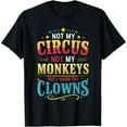 thumbnail image 1 of Exquisite and comfortable-Not My Circus Not My Monkeys But I Know The Clowns T-Shirt, 1 of 7