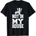 thumbnail image 1 of Exquisite and comfortable-Not in my house T-Shirt T-Shirt, 1 of 4