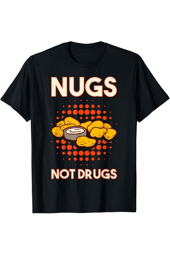 Exquisite and comfortable-Nugs Not Drugs Nuggets Snack Deep Fry Chicken Top Fast Food T-Shirt