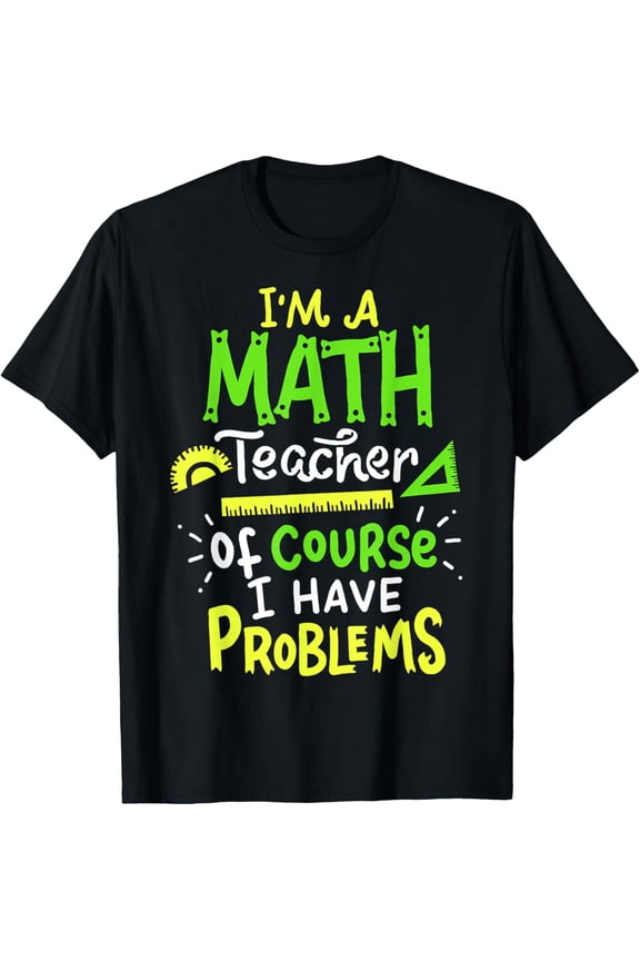 Exquisite and comfortable-Of Course I Have Problems Funny Math Teacher Jokes T-Shirt