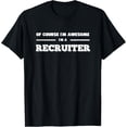 thumbnail image 1 of Exquisite and comfortable-Of course I'm awesome I'm a recruiter, Recruitment, Recruit T-Shirt, 1 of 4